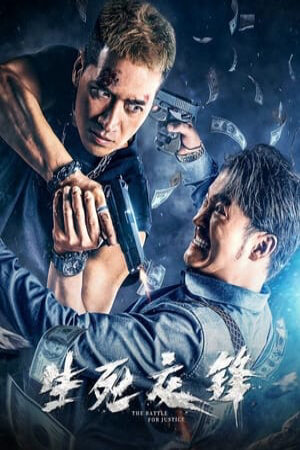 Xem phim Sinh Tử Giao Phong  - 生死交锋 The battle for justice (2023)