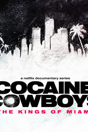 Xem phim Cao Bồi Cocaine Trùm Ma Túy Miami  - Cocaine Cowboys The Kings Of Miami (2021)