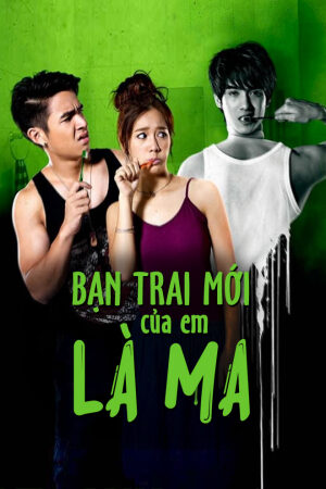 Xem phim Bạn Trai Mới Của Em Là Ma  - Boy Girl And The Ghost (2014)