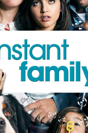 Xem phim Con Nuôi Bất Đắc Dĩ  - Instant Family (2018)