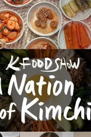 Xem phim Hàn Quốc Xứ sở kim chi  - A Nation of Kimchi (2023)