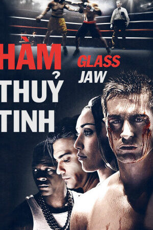 Xem phim Hàm Thủy Tinh  - Glass Jaw (2018)