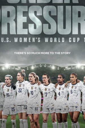 Xem phim Dưới áp lực Đội tuyển World Cup nữ Hoa Kỳ  - Under Pressure The US Womens World Cup Team (2023)