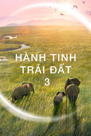 Xem phim Hành Tinh Trái Đất 3  - Planet Earth III (2023)