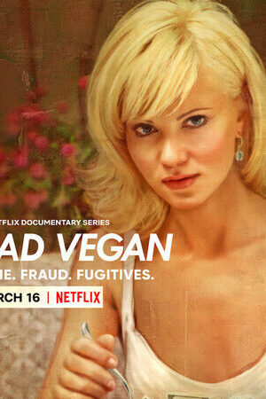 Xem phim Bad Vegan Danh tiếng Lừa đảo Trốn chạy  - Bad Vegan Fame Fraud Fugitives (2022)