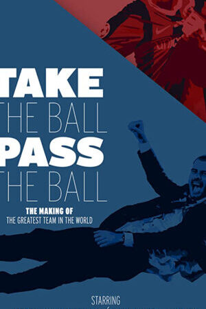 Xem phim Barcelona Đội Bóng Vĩ Đại  - Take the Ball Pass the Ball (2018)