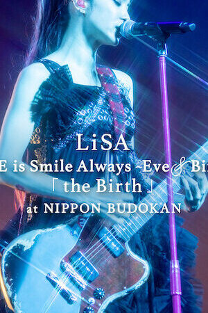 Xem phim LiSA LiVE is Smile Always EveBirth Buổi biểu diễn tại Nippon Budokan  - LiSA LiVE is Smile Always EveBirth The Birth at Nippon Budokan (2022)