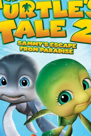 Xem phim Cuộc Phiêu Lưu Của Chú Rùa Sammy 2 Thoát Khỏi Thiên Đường  - A Turtles Tale 2 Sammys Escape from Paradise (2012)