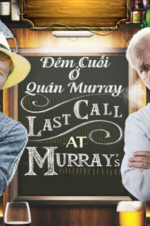 Xem phim Đêm Cuối Ở Quán Murray  - Last Call At Murrays (2016)