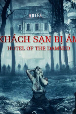 Xem phim Khách Sạn Bị Ám  - Hotel of The Damned (2016)