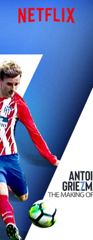 Poster of Antoine Griezmann Làm nên một huyền thoại