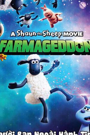 Xem phim Người Bạn Ngoài Hành Tinh  - Shaun the Sheep Movie Farmageddon (2019)