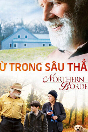 Xem phim Từ Trong Sâu Thẳm  - Northern Borders (2015)