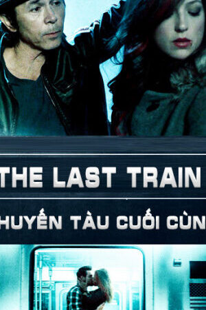 Xem phim Chuyến Tàu Cuối Cùng  - The Last Train (2017)