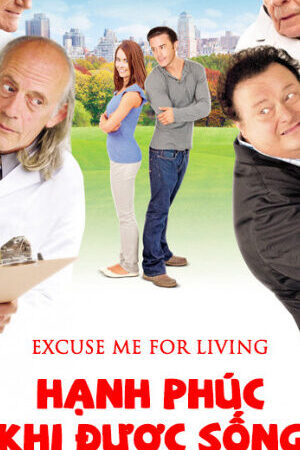 Xem phim Hạnh Phúc Khi Được Sống  - Excuse Me For Living (2012)