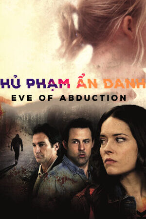 Xem phim Thủ Phạm Ẩn Danh  - Eve of Abduction (2018)