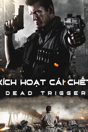 Xem phim Kích Hoạt Cái C  - Dead Trigger (2017)