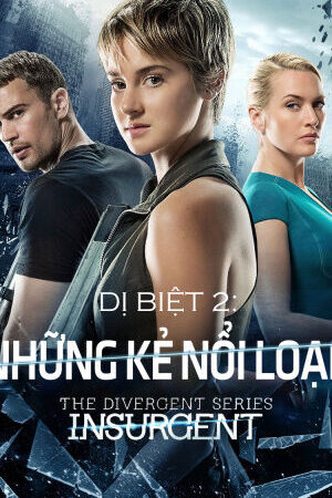 Xem phim Dị Biệt 2 Những Kẻ Nổi Loạn  - Divergent 2 Insurgent (2015)