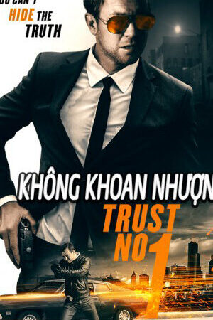 Xem phim Không Khoang Nhượng  - Trust No 1 (2019)