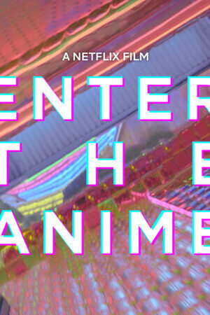 Xem phim Thế giới Anime  - Enter the Anime (2019)