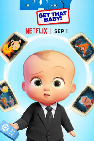 Xem phim Nhóc trùm Bắt em bé đó  - The Boss Baby Get That Baby (2020)