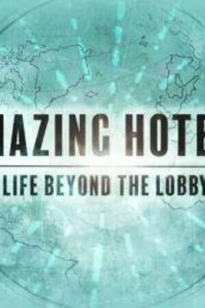 Xem phim Những khách sạn tuyệt vời Cuộc sống ngoài đại sảnh ( 2)  - Amazing Hotels Life Beyond the Lobby (Season 2) (2018)