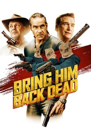 Xem phim Săn Đuổi Đến Cùng  - Bring Him Back Dead (2022)