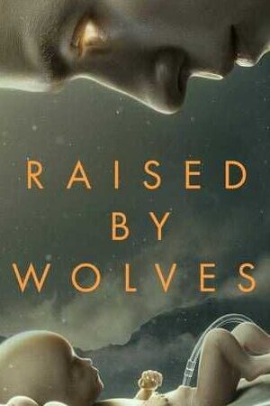 Xem phim Được Nuôi Bởi Người Sói ( 1)  - Raised by Wolves (Season 1) (2019)