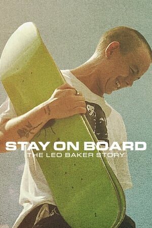 Xem phim Thăng bằng trên ván trượt Câu chuyện của Leo Baker  - Stay on Board The Leo Baker Story (2022)