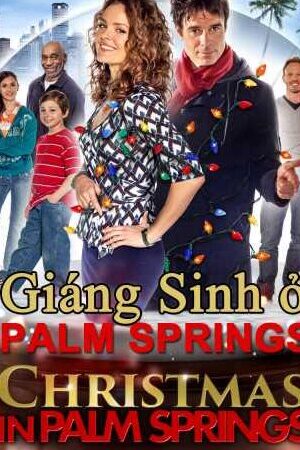 Xem phim Giáng Sinh Ở Palm Springs  - Christmas in Palm Springs (2013)