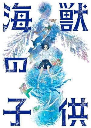 Xem phim Những Đứa Con Của Hải Thú  - Children Of The Sea (2019)