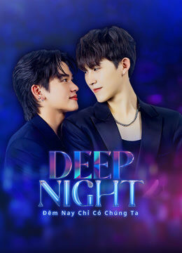 Xem phim Đêm Nay Chỉ Có Chúng Ta  - Deep Night (2024)