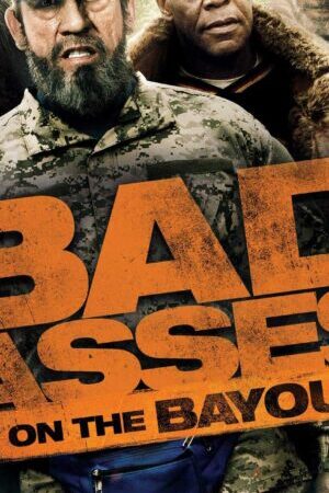 Xem phim Bố đời trong thị trấn BAYOU  - Bad Asses on the Bayou (2014)