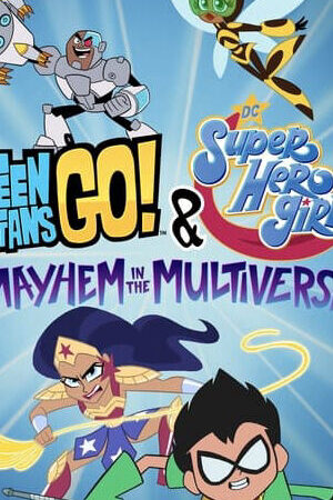 Xem phim Teen Titans Go Các nữ siêu anh hùng DC Mayhem trong Đa vũ trụ  - Teen Titans Go DC Super Hero Girls Mayhem in the Multiverse (2022)