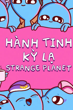 Xem phim Hành Tinh Kỳ Lạ  - Strange Planet (2023)