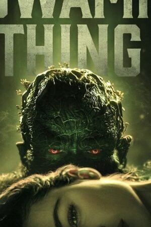 Xem phim Quái Nhân Đầm Lầy ( 1)  - Swamp Thing (2019)