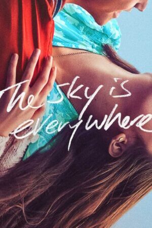 Xem phim Bàu Trời Bao La  - The Sky Is Everywhere (2022)