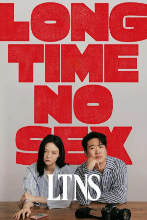 Xem phim Đã Lâu Không Yêu  - LTNS Long Time No Sex (2024)