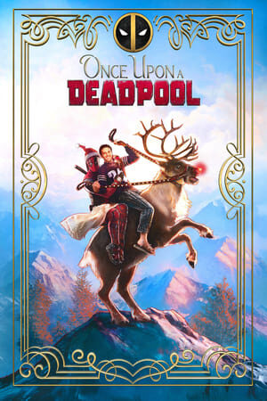 Xem phim Deadpool Ngày Xửa Ngày Xưa  - Once Upon a Deadpool (2018)