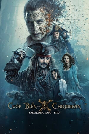 Xem phim Cướp Biển Vùng Caribbean 5 Salazar Báo Thù  - Pirates Of The Caribbean Dead Men Tell No Tales (2017)