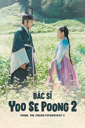 Xem phim Bác Sĩ Tâm Thần Joseon Yoo Se Poong ( 2)  - Poong the Joseon Psychiatrist (Season 2) (2022)