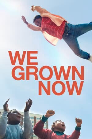 Xem phim Chúng Ta Đã Trưởng Thành  - We Grown Now (2024)