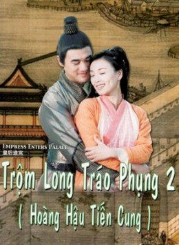 Xem phim Trộm Long Tráo Phụng 2  - Empress Enters Place (2004)