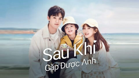 Poster of Sau Khi Gặp Được Anh