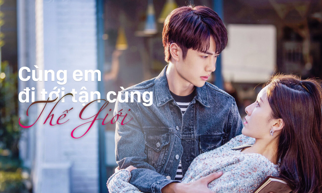 Poster of Cùng Em Đi Đến Tận Cùng Thế Giới