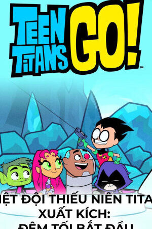 Xem phim Biệt Đội Thiếu Niên Titan Xuất Kích Đêm Tối Bắt Đầu Bừng Sáng ( 1)  - Teen Titans Go Night Begins To Shine Special (2017)