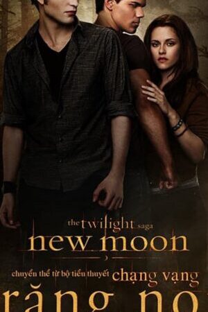 Tập full Chạng Vạng Trăng Non - The Twilight Saga New Moon (2009)-The Twilight Saga New Moon