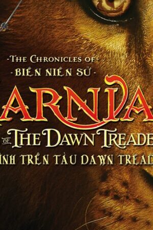 Tập full Biên Niên Sử Narnia Hành Trình Trên Tàu Dawn Treader - The Chronicles of Narnia The Voyage of the Dawn Treader (2010)-The Chronicles of Narnia The Voyage of the Dawn Treader