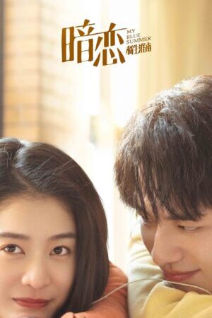 Tập 21 Thầm Yêu Quất Sinh Hoài Nam - My Blue Summer (2022)-My Blue Summer