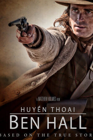 Tập full Huyền Thoại Ben Hall - The Legend of Ben Hall (2017)-The Legend of Ben Hall